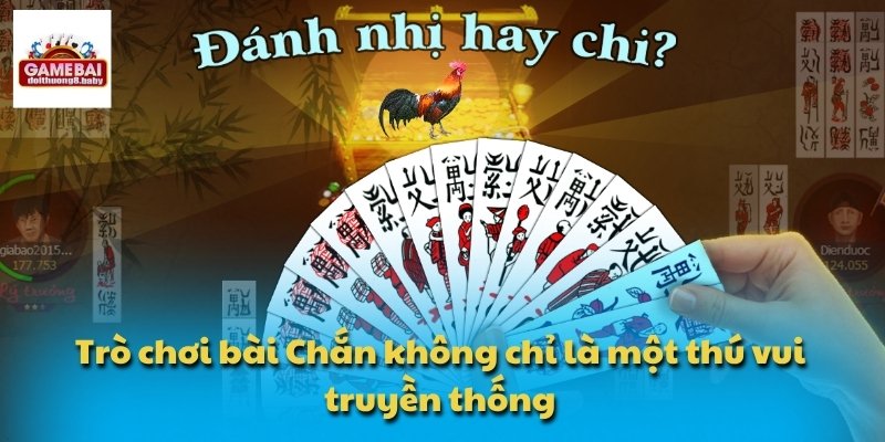 Trò chơi bài Chắn không chỉ là một thú vui truyền thống