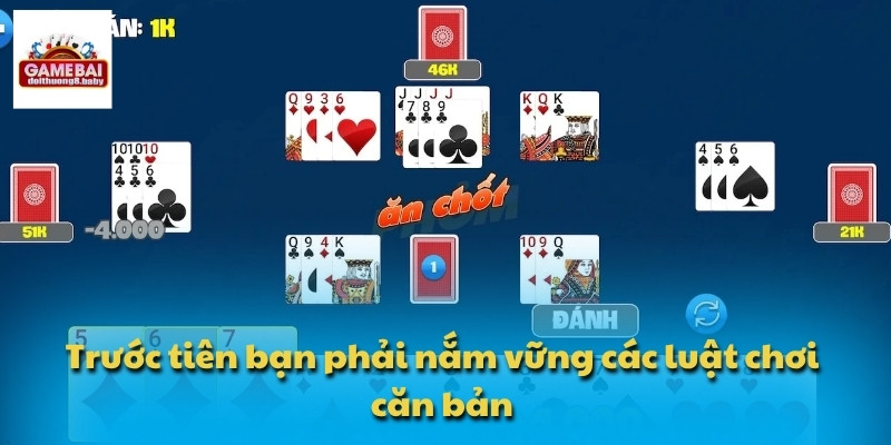 Trước tiên bạn phải nắm vững các luật chơi căn bản