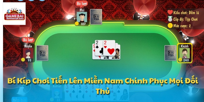 Bí Kíp Chơi Tiến Lên Miền Nam Chinh Phục Mọi Đối Thủ 1 Bí kíp chơi Tiến lên miền Nam