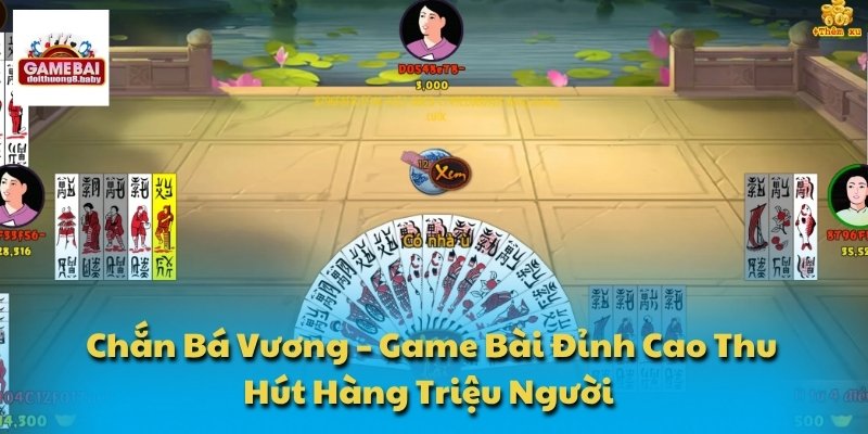 Chắn Bá Vương – Game Bài Đỉnh Cao Thu Hút Hàng Triệu Người 1 Chắn Bá Vương