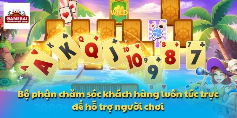 Bộ phận chăm sóc khách hàng luôn túc trực để hỗ trợ người chơi