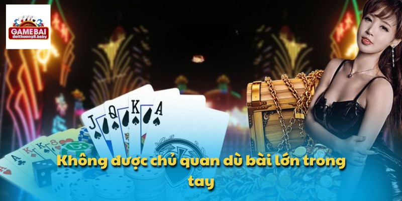 Kinh Nghiệm Chơi Bài Tiến Lên Miền Nam Tránh Mất Tiền Oan 2 Không được chủ quan dù bài lớn trong tay