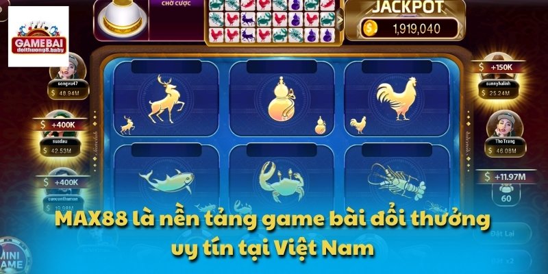 MAX88 là nền tảng game bài đổi thưởng uy tín tại Việt Nam