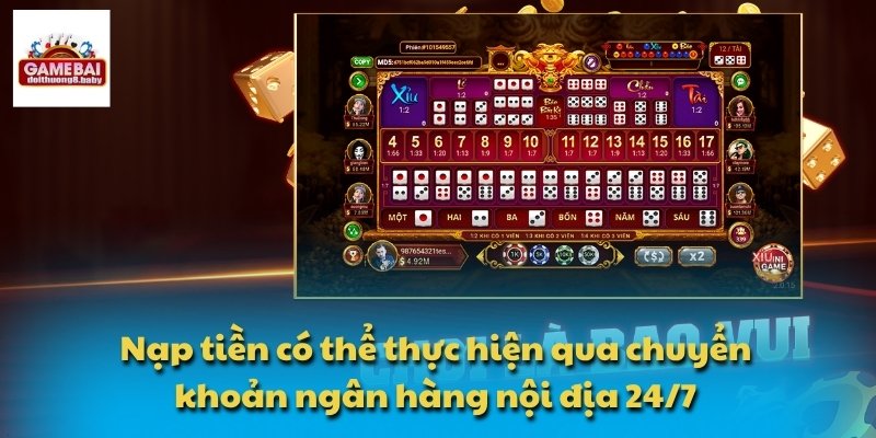 Nạp tiền có thể thực hiện qua chuyển khoản ngân hàng nội địa 24/7