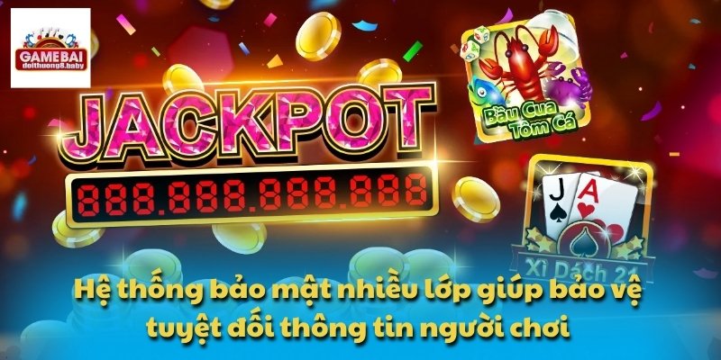Hệ thống được tuyệt mật đa lớp giúp bảo vệ tuyệt đối các thông tin của bet thủ