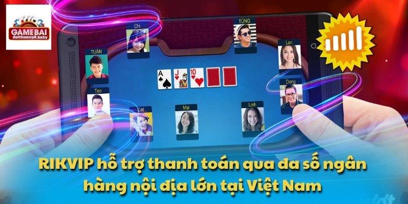 RIKVIP hỗ trợ thanh toán qua đa số ngân hàng nội địa lớn tại Việt Nam