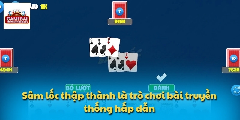 Sâm Lốc Thập Thành – Trò Chơi Giải Trí Và Kiếm Tiền Hấp Dẫn 2 Sâm lốc thập thành là trò chơi bài truyền thống hấp dẫn