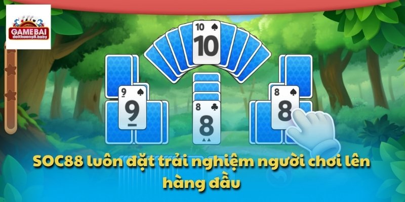 SOC88 luôn luôn đặt trải nghiệm của mọi cược thủ lên trước tiên