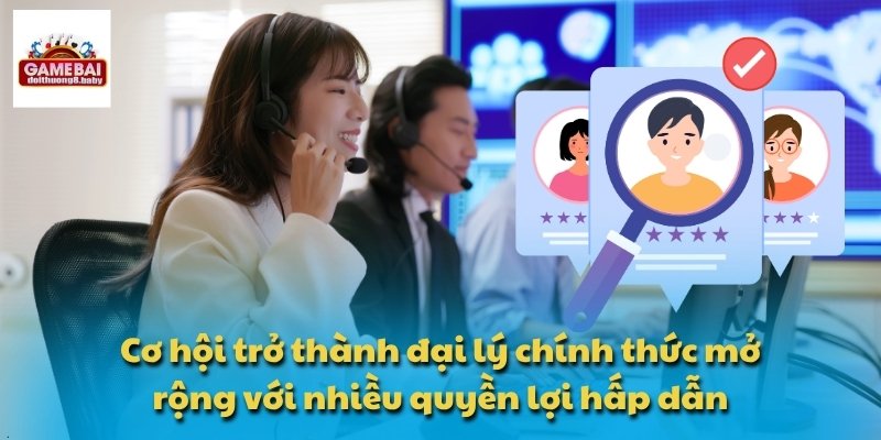 Cơ hội trở thành đại lý chính thức mở rộng với nhiều quyền lợi hấp dẫn