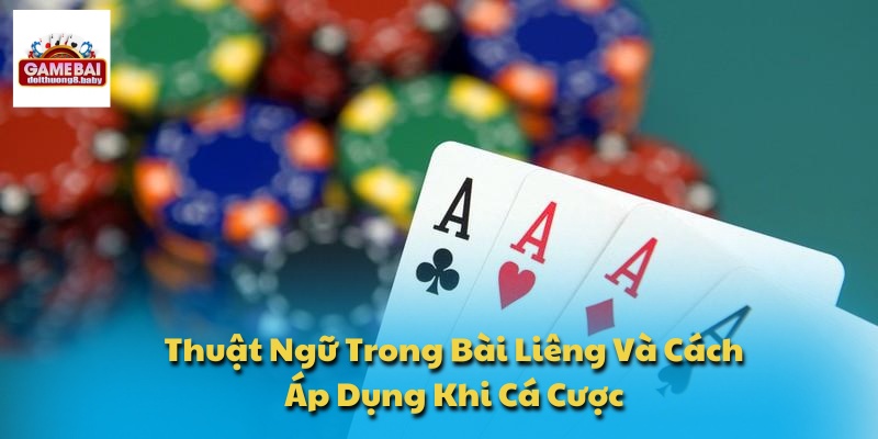 Thuật Ngữ Trong Bài Liêng Và Cách Áp Dụng Khi Cá Cược 1 Thuật Ngữ Trong Bài Liêng
