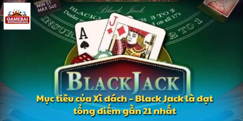Xì Dách – Black Jack:Trò Chơi Bài Hấp Dẫn Không Thể Bỏ Qua 2 Mục tiêu của Xì dách – Black Jack là đạt tổng điểm gần 21 nhất