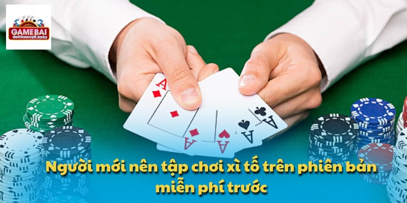 Tổng Hợp Luật Chơi Và Cách Chơi Xì Tố Phổ Biến Hiện Nay 3 Người mới nên tập chơi xì tố trên phiên bản miễn phí trước