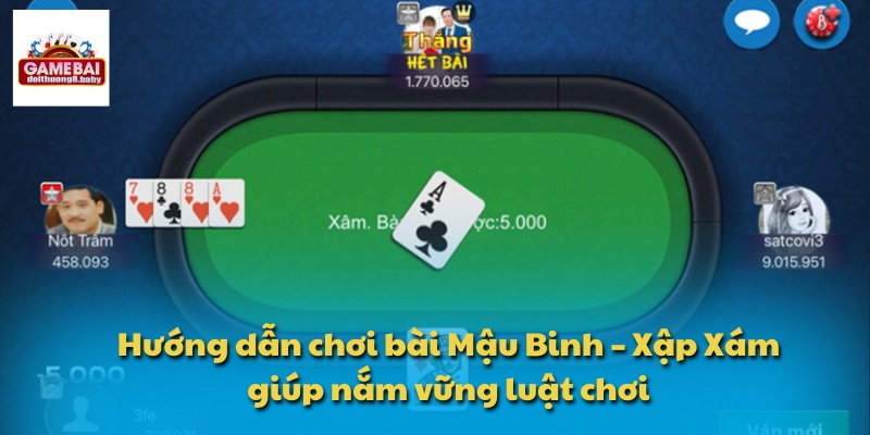 Hướng dẫn chơi bài Mậu Binh – Xập Xám giúp nắm vững luật chơi