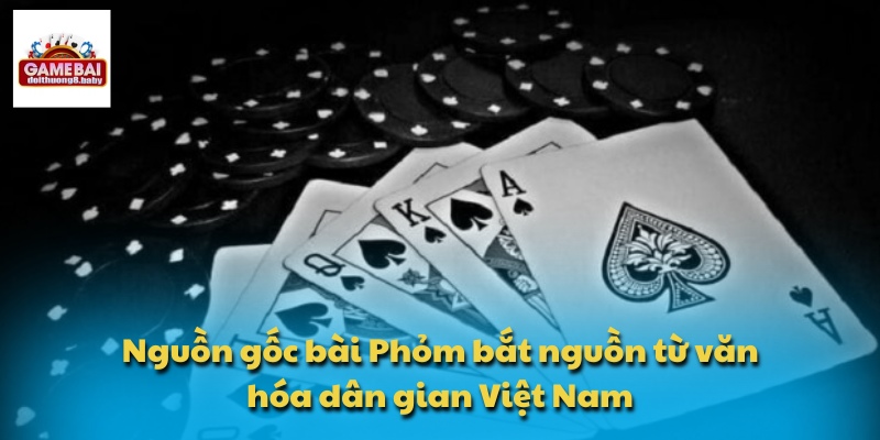 Nguồn Gốc Bài Phỏm Và Vai Trò Trong Cộng Đồng Người Việt 2 Nguồn gốc bài Phỏm bắt nguồn từ văn hóa dân gian Việt Nam