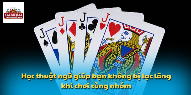 Học thuật ngữ giúp bạn không bị lạc lõng khi chơi cùng nhóm