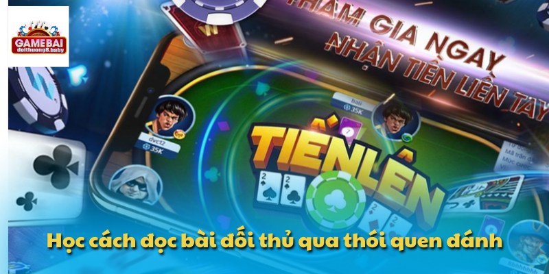 Thuật Ngữ Tiến Lên Miền Nam - Chia Sẻ Mẹo Thắng Cược Nhanh 3 Học cách đọc bài đối thủ qua thói quen đánh